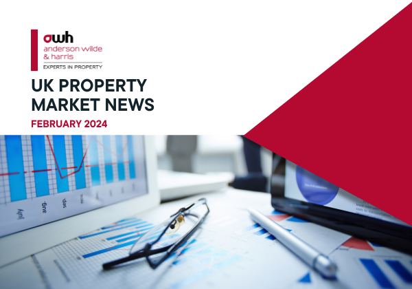 Anderson Wilde & Harris - UK Property Market News February 2024